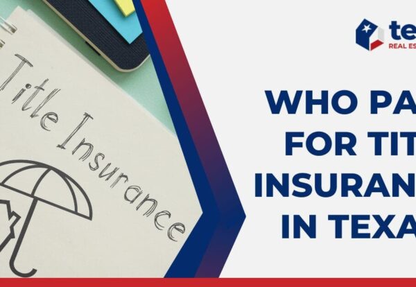 Who Pays For Title Insurance in Texas? 6 Things to