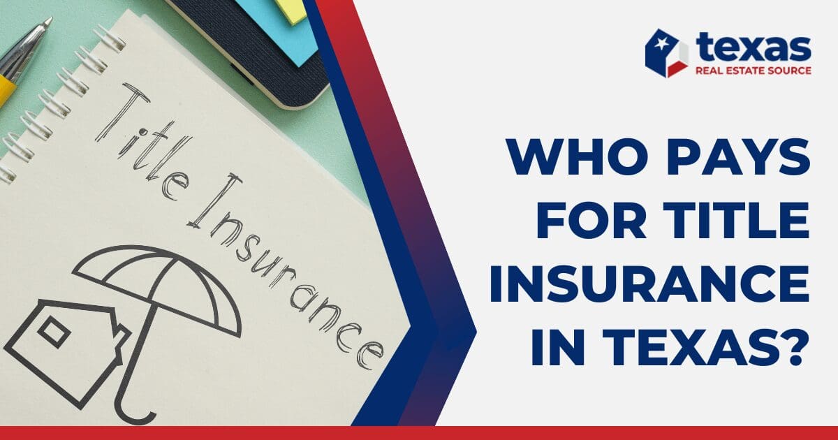Who Pays For Title Insurance in Texas? 6 Things to Know
